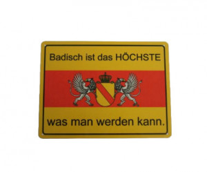 Alu-Schild „Badisch ist das Höchste, was man werden kann“
