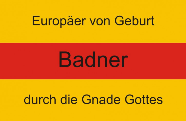 Aufkleber „Baden mit Wappen“ und Text „Europäer von Geburt, Badner durch die Gnade Gottes“